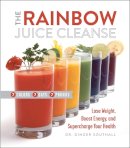 D. Ginger Southall - The Rainbow Juice Cleanse: Lose Weight, Boost Energy, and Supercharge Your Health - 9780762457342 - V9780762457342