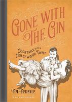 Tim Federle - Gone with the Gin: Cocktails with a Hollywood Twist - 9780762458608 - V9780762458608