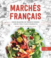 Brian Defehr - Les Marchés Francais: Four Seasons of French Dishes from the Paris Markets - 9780762459155 - V9780762459155