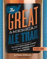 DeBenedetti, Christian - The Great American Ale Trail (Revised Edition): The Craft Beer Lovers Guide to the Best Watering Holes in the Nation - 9780762459698 - V9780762459698