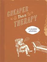 Running Press - Cheaper than Therapy: A Guided Journal - 9780762459766 - V9780762459766