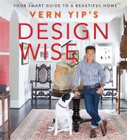 Vern Yip - Vern Yip´s Design Wise: Your Smart Guide to a Beautiful Home - 9780762459858 - V9780762459858