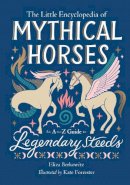 Eliza Berkowitz - The Little Encyclopedia of Mythical Horses - 9780762484898 - 9780762484898