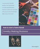 Maire Loughran - How to Start a Home-Based Jewelry Making Business - 9780762750122 - V9780762750122