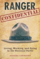 Andrea Lankford - Ranger Confidential: Living, Working, And Dying In The National Parks - 9780762752638 - V9780762752638