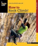 Long, John - How to Rock Climb! (How To Climb Series) - 9780762755349 - V9780762755349