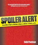 Robb Pearlman - Spoiler Alert: Bruce Willis Is Dead And 399 More Endings From Movies, Tv, Books, And Life - 9780762773848 - V9780762773848