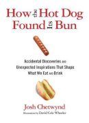 Josh Chetwynd - How the Hot Dog Found its Bun - 9780762777501 - V9780762777501