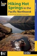 Evie Litton - Hiking Hot Springs in the Pacific Northwest: A Guide to the Area’s Best Backcountry Hot Springs (Regional Hiking Series) - 9780762783700 - V9780762783700