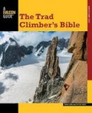 John Long - Trad Climber's Bible (How To Climb Series) - 9780762783724 - V9780762783724