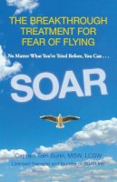 Tom Bunn - Soar: The Breakthrough Treatment for Fear of Flying - 9780762788002 - V9780762788002