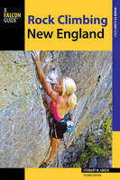 Stewart M. Green - Rock Climbing New England: A Guide to More Than 900 Routes (Regional Rock Climbing Series) - 9780762790067 - V9780762790067