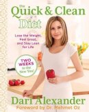 Dari Alexander - Quick & Clean Diet: Lose The Weight, Feel Great, And Stay Lean For Life - 9780762791934 - V9780762791934