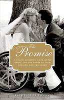 Rachelle Friedman - The Promise: A Tragic Accident, a Paralyzed Bride, and the Power of Love, Loyalty, and Friendship - 9780762792948 - V9780762792948