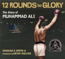 Smith, Charles R, Jr. - Twelve Rounds to Glory - 9780763650025 - V9780763650025