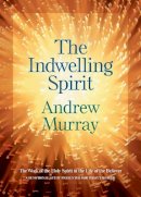 Andrew Murray - The Indwelling Spirit – The Work of the Holy Spirit in the Life of the Believer - 9780764202278 - V9780764202278