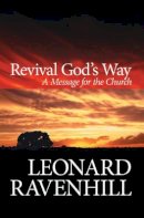 Leonard Ravenhill - Revival God`s Way – A Message for the Church - 9780764203022 - V9780764203022