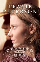 Tracie Peterson - Chasing the Sun - 9780764206153 - V9780764206153