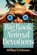William L. Coleman - The Big Book of Animal Devotions – 250 Daily Readings About God`s Amazing Creation - 9780764206696 - V9780764206696