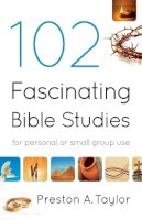 Preston A. Taylor - 102 Fascinating Bible Studies – For Personal or Group Use - 9780764208379 - V9780764208379