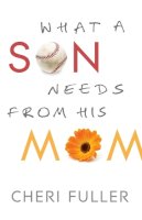 Cheri Fuller - What a Son Needs from His Mom - 9780764210303 - V9780764210303