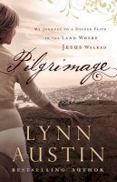 Lynn Austin - Pilgrimage – My Journey to a Deeper Faith in the Land Where Jesus Walked - 9780764211188 - V9780764211188