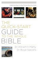 A Marty - Quick–Start Guide to the Whole Bible, The Understa nding the Big Picture Book–by–Book - 9780764211287 - V9780764211287