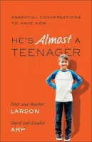 Heather Larson - He`s Almost a Teenager – Essential Conversations to Have Now - 9780764211379 - V9780764211379
