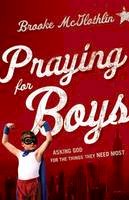 Brooke Mcglothlin - Praying for Boys: Asking God for the Things They Need Most - 9780764211430 - V9780764211430