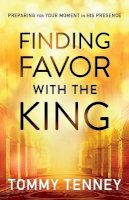 Baker Publishing Group - Finding Favor With the King – Preparing For Your Moment in His Presence - 9780764211720 - V9780764211720