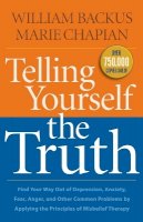William Backus - Telling Yourself the Truth – Find Your Way Out of Depression, Anxiety, Fear, Anger, and Other Common Problems by Applying the Principles of Misb - 9780764211935 - V9780764211935
