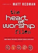 Matt Redman - The Heart of Worship Files - 9780764215575 - V9780764215575