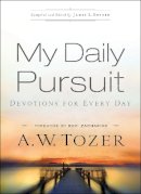 A.w. Tozer - My Daily Pursuit – Devotions for Every Day - 9780764216213 - V9780764216213