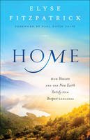 Elyse Fitzpatrick - Home: How Heaven and the New Earth Satisfy Our Deepest Longings - 9780764218026 - V9780764218026