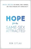Ron Citlau - Hope for the Same–Sex Attracted – Biblical Direction for Friends, Family Members, and Those Struggling With Homosexuality - 9780764218682 - V9780764218682