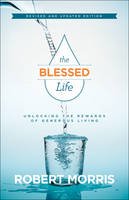 Robert Morris - The Blessed Life: Unlocking the Rewards of Generous Living - 9780764218767 - V9780764218767