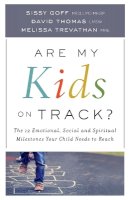 Sissy Goff - Are My Kids on Track? – The 12 Emotional, Social, and Spiritual Milestones Your Child Needs to Reach - 9780764219122 - V9780764219122