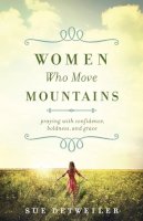 Sue Detweiler - Women Who Move Mountains – Praying with Confidence, Boldness, and Grace - 9780764219146 - V9780764219146