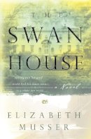 Elizabeth Musser - The Swan House – A Novel - 9780764225086 - V9780764225086