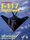 Bill Holder - Lockheed F-117 Nighthawk: An Illustrated History of the Stealth Fighter - 9780764300677 - V9780764300677