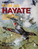 Richard M. Bueschel - Nakajima Ki-84 a/b Hayate in Japanese Army Air Force Service - 9780764301490 - V9780764301490