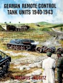Markus Jaugitz - German Remote-Control Tank Units 1940-1943 - 9780764301780 - V9780764301780
