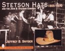 Jeffrey B. Snyder - Stetson Hats & the John B. Stetson Company: 1865-1970 - 9780764302114 - V9780764302114