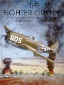 Ltd. Schiffer  Publishing - The 350th Fighter Group in the Mediterranean Campaign: 2 November 1942 to 2 May 1945 - 9780764302206 - V9780764302206