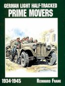 Reinhard Frank - German Light Half-Tracked Prime Movers 1934-1945 - 9780764302626 - V9780764302626