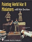 Mike Davidson - Painting World War II Miniatures - 9780764303715 - V9780764303715