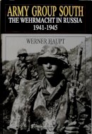 Werner Haupt - Army Group South: The Wehrmacht in Russia 1941-1945 (Schiffer Military History) - 9780764303852 - V9780764303852