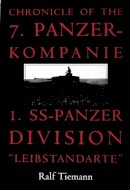 Ralf Tiemann - Chronicle of the 7. Panzer-kompanie 1. SS-Panzer Division “Leibstandarte” - 9780764304637 - V9780764304637