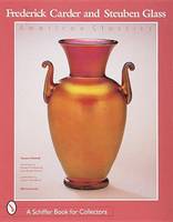 Thomas P. Dimitroff - Frederick Carder and Steuben Glass: American Classics - 9780764304866 - V9780764304866