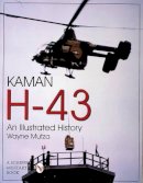 Wayne Mutza - Kaman H-43: An Illustrated History - 9780764305290 - V9780764305290